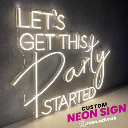 Let's get this party Started Neon Sign